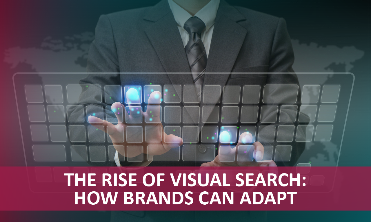 The Rise of Visual Search: How Brands Can Adapt