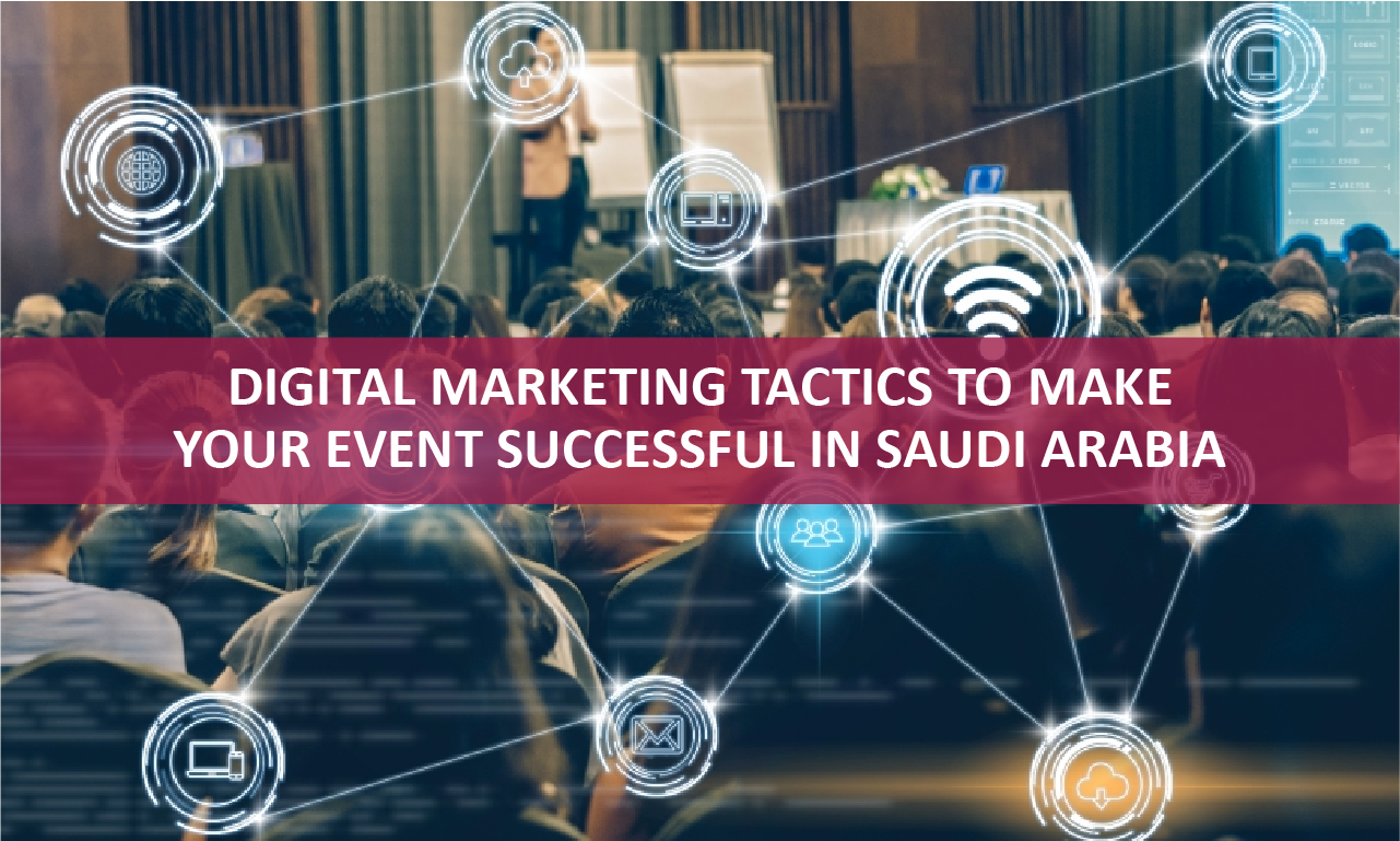 7 Proven Digital Marketing Tactics to Make Your Event Successful in Saudi Arabia