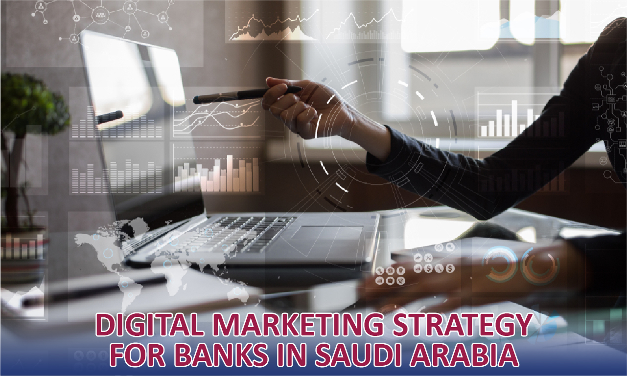 How to Formulate an Effective Digital Marketing Strategy for Banks in Saudi Arabia?