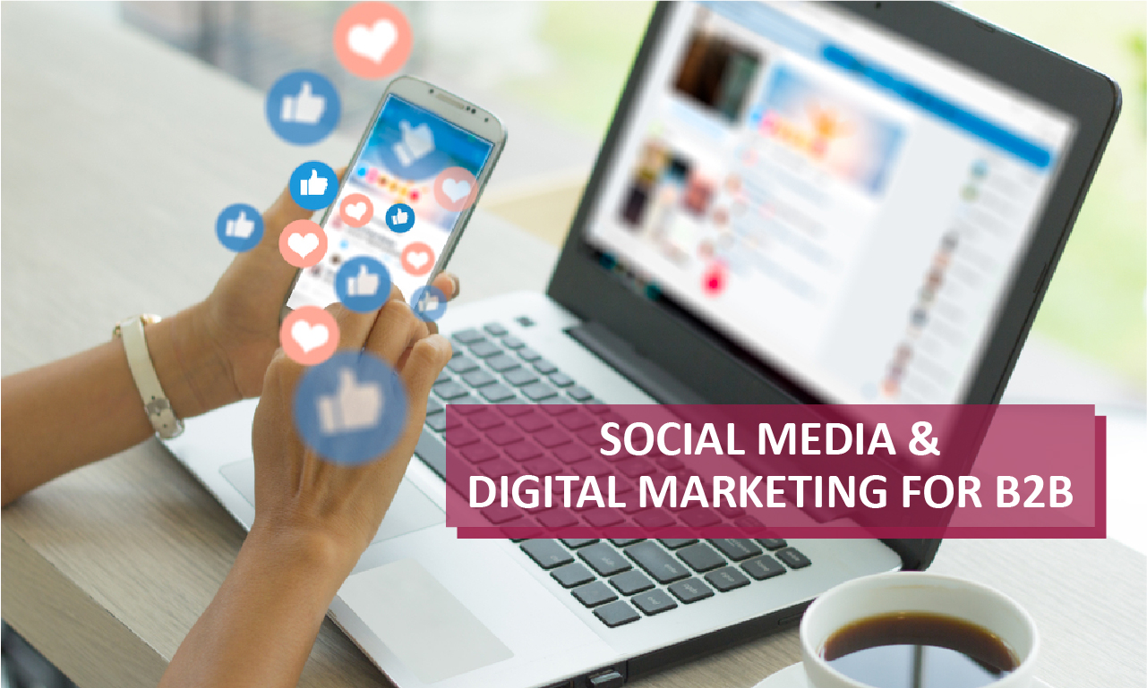 5 Reasons Why Social Media and Digital Marketing for B2B is Important and its benefits
