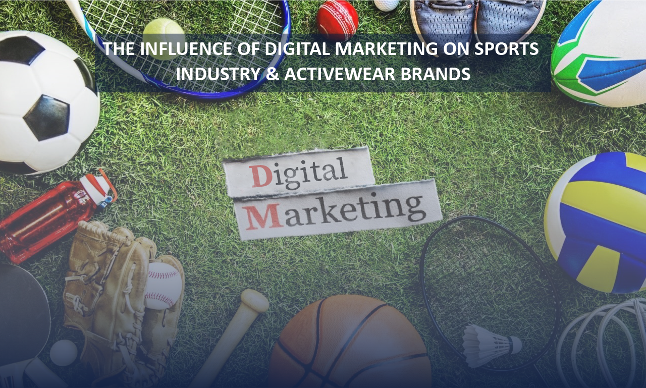 The Influence of Digital Marketing on Sports Industry & Activewear Brands