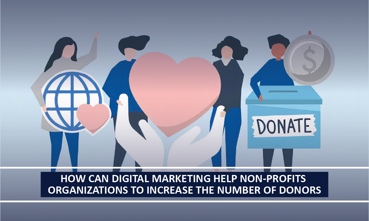 How Can Digital Marketing Help Non-Profits Organizations To Increase The Number Of Donors?