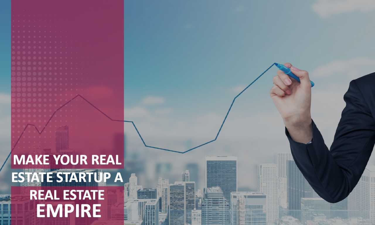 Make Your Real Estate Startup a Real Estate Empire with Social Media and Digital Marketing