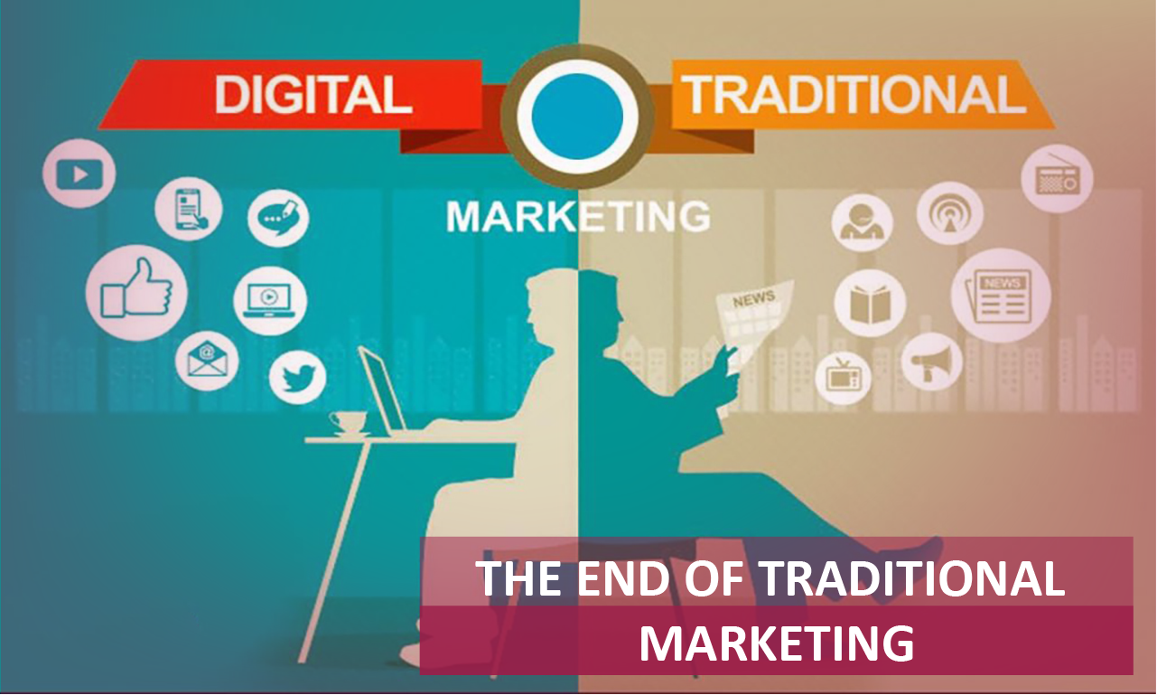 The End of Traditional Marketing: What You Need To Know