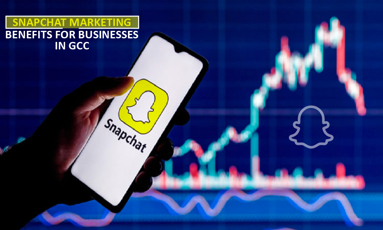 SnapChat Marketing Benefits for businesses in GCC
