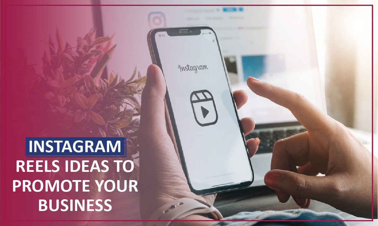 10 Engaging Instagram Reels Ideas to Promote Your Business