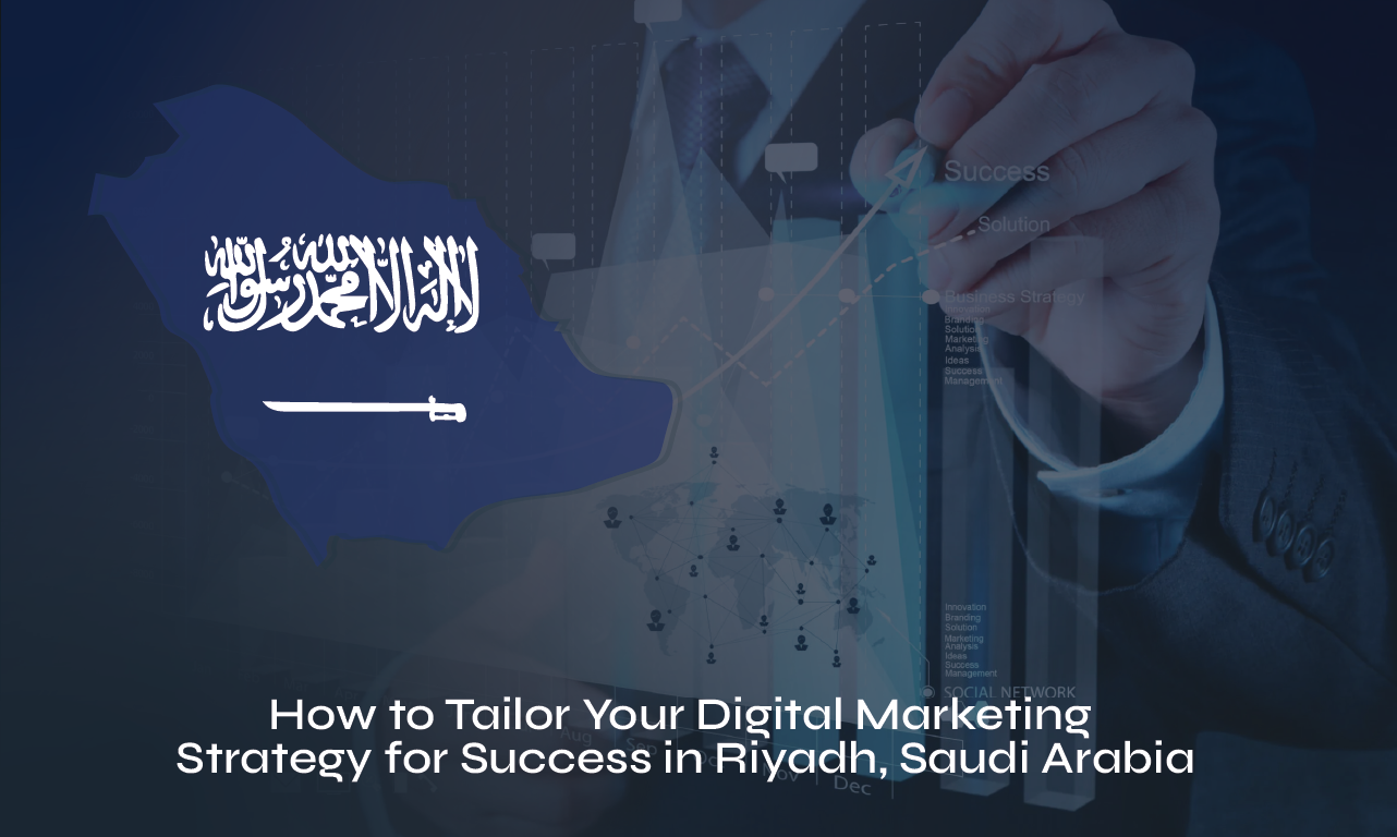 The Power of Personalization: How to Tailor Your Digital Marketing Strategy for Success in Riyadh, Saudi Arabia