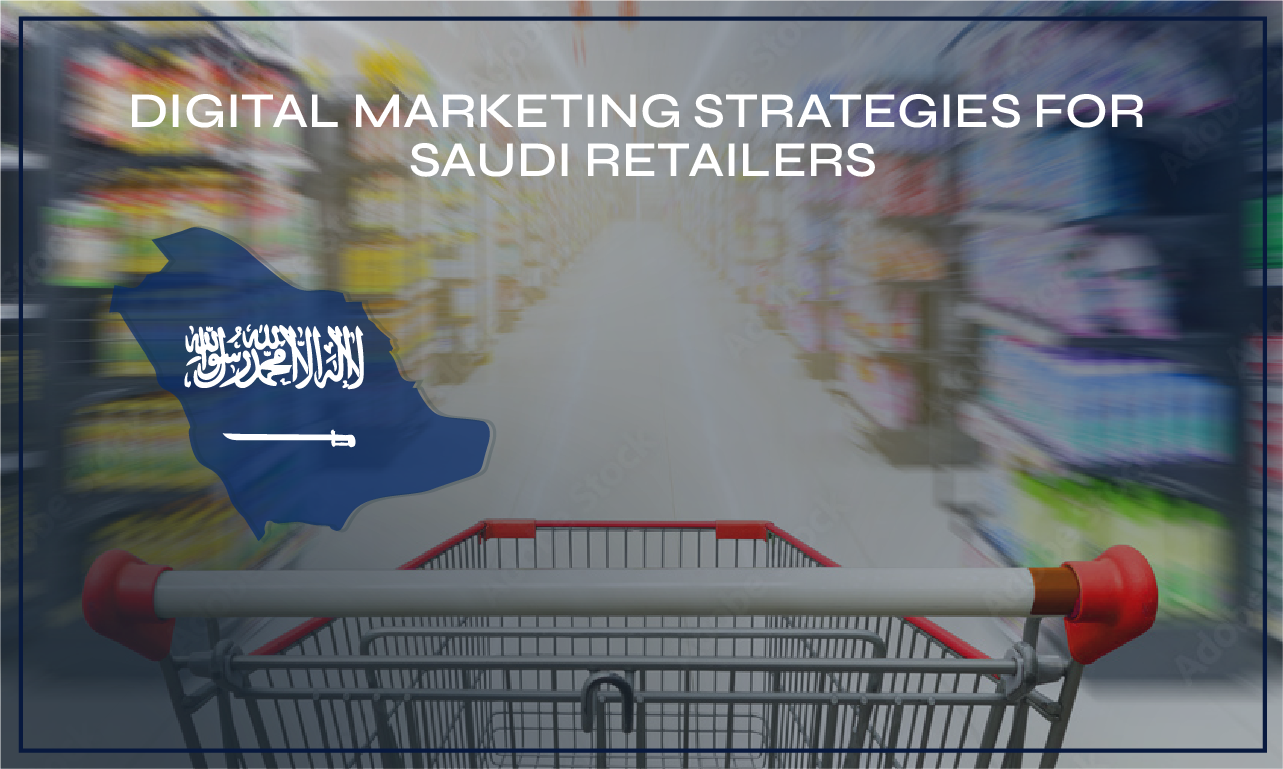 Unlocking Growth: Digital Marketing Strategies for Saudi Retailers